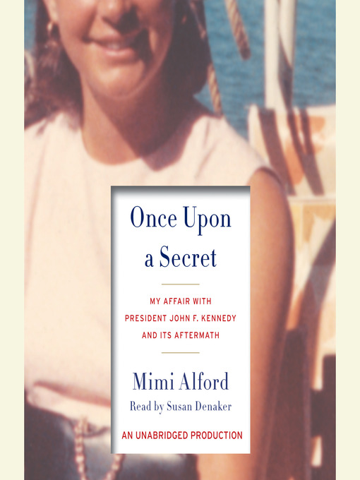 Title details for Once Upon a Secret by Mimi Alford - Available
